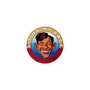 Sit on My Face sticker.